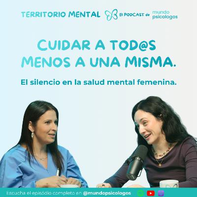 Cuidar a tod@s menos a una misma: el silencio de la salud mental femenina.