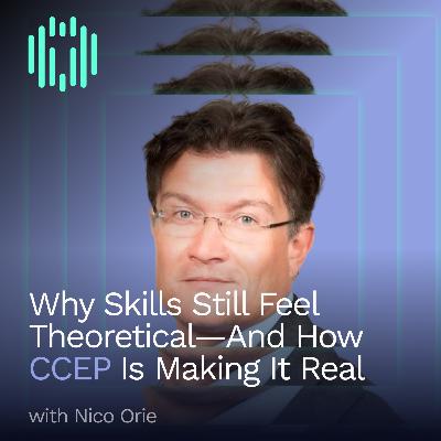Why Skills Still Feel Theoretical—And How CCEP Is Making It Real | Nico Orie