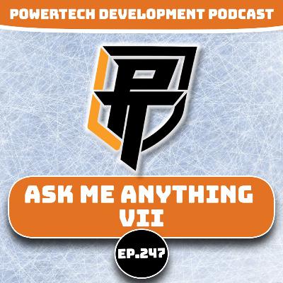 Ep.247 | Ask Me Anything VII - PowerTech Development Podcast Ep.247 | Ask Me Anything VII - PowerTech Development Podcast