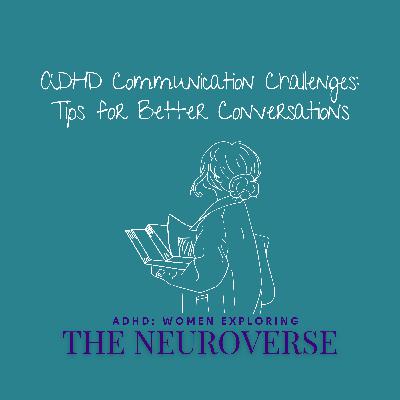 ADHD Brain and Communication Challenges: Tips for Having Better Conversations