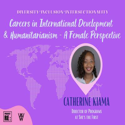 Career in International Development and Humanitarianism- a female perspective, with Catherine Kiama