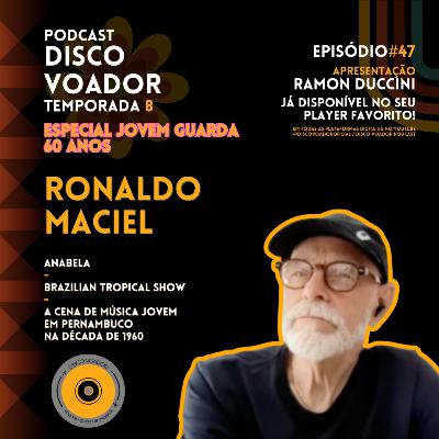 Entrevista com Ronaldo Maciel (Brazilian Tropical Show) | 60 Anos de Jovem Guarda | DV | T8 | EP47 Entrevista com Ronaldo Maciel (Brazilian Tropical Show) | 60 Anos de Jovem Guarda | DV | T8 | EP47
