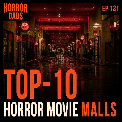 Episode 131: Top-10 Horror Movie Malls
