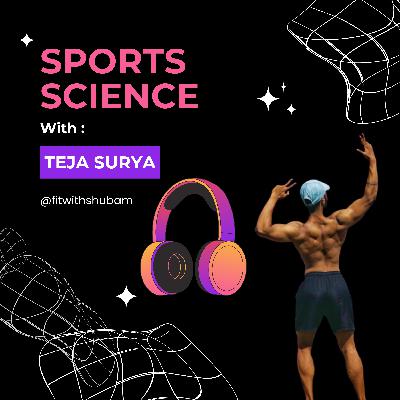 "Unlocking the Science Behind Sports Performance: Insights from a Sports Scientist feat. Teja Surya"
