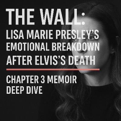 The Wall: Lisa Marie Presley’s Emotional Breakdown After Elvis’s Death | Chapter 3 Memoir Deep Dive The Wall: Lisa Marie Presley’s Emotional Breakdown After Elvis’s Death | Chapter 3 Memoir Deep Dive