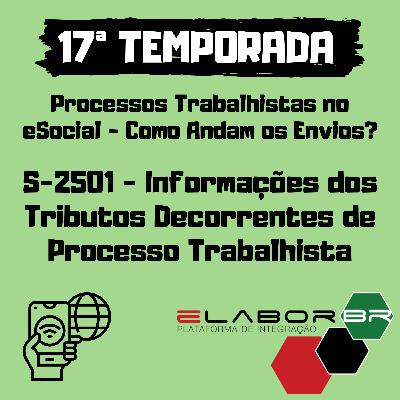 S-2501 - Informações dos Tributos Decorrentes de Processo Trabalhista S-2501 - Informações dos Tributos Decorrentes de Processo Trabalhista