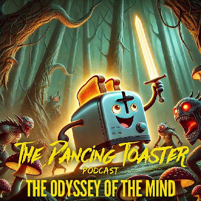 The Dancing Toaster season 1 Bonus Episode- The Odyssey of the Mind The Dancing Toaster season 1 Bonus Episode- The Odyssey of the Mind