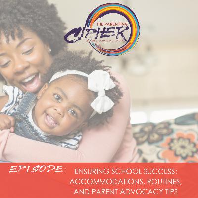 Ensuring School Success: Accommodations, Routines, and Parent Advocacy Tips Ensuring School Success: Accommodations, Routines, and Parent Advocacy Tips