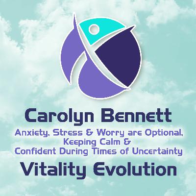 Anxiety, Stress & Worry are Optional, Keeping Calm & Confident -Carolyn Bennett