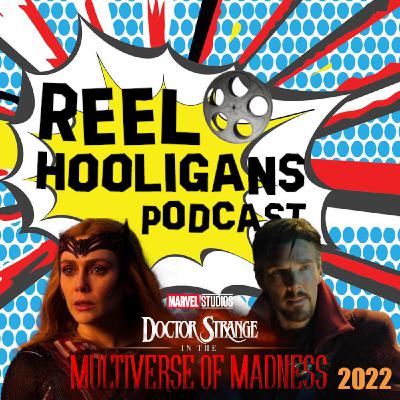 Episode 302: Reel Hooligans in the Multiverse of Madness