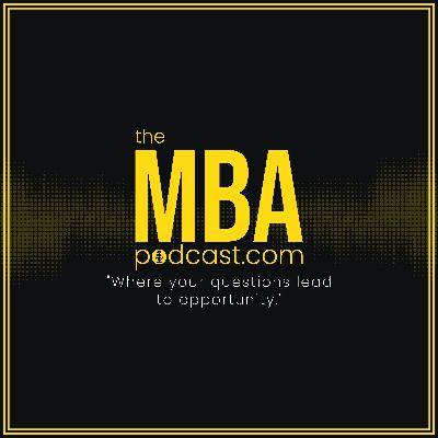 002: The MBA Perspective: Navigating the Business School Experience
