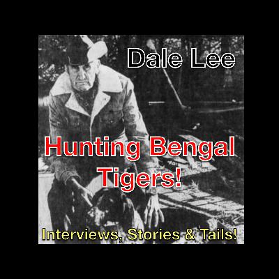 Dale Lee and hunting Bengal Tigers!