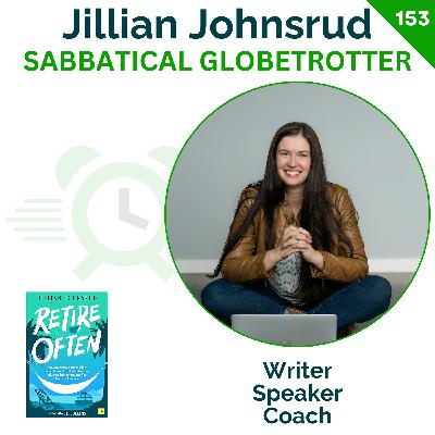 Mini Retirements, Sabbaticals, Career Breaks- Yes Please! | Jillian Johnsrud | 153