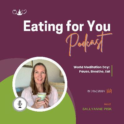 Episode 131: World Meditation Day: Pause, Breathe, Eat