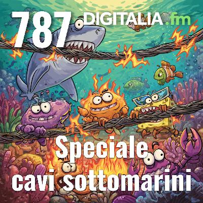 Digitalia #787 - Speciale cavi sottomarini