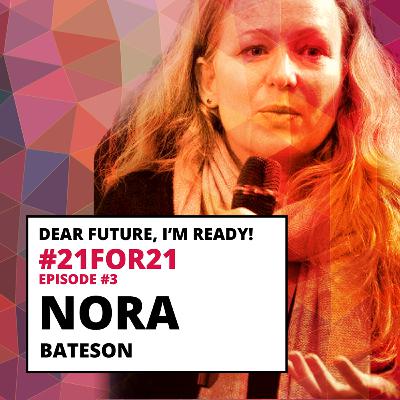 DF #21for21 - #3 - Nora Bateson DF #21for21 - #3 - Nora Bateson