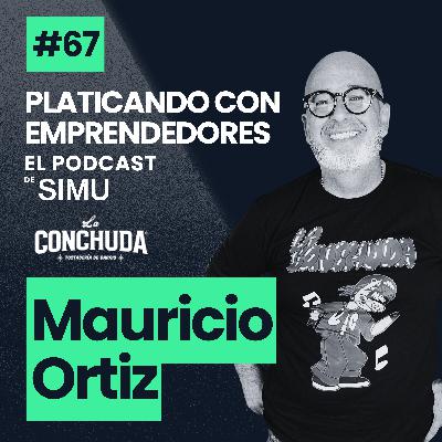 67. Restaurantes | Mauricio Ortiz: Lo que nadie te dice de abrir y mantener un negocio gastronómico.