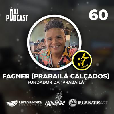 Fagner (PraBailá Calçados) - Ôxi Podcast #60