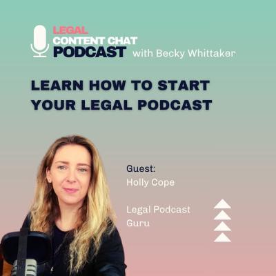 10. Holly Cope: How to start a legal podcast 10. Holly Cope: How to start a legal podcast