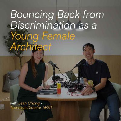 Bouncing Back from Discrimination as a Young Female Architect w Jean Cheong | Architecture Siol! S3E1 Bouncing Back from Discrimination as a Young Female Architect w Jean Cheong | Architecture Siol! S3E1