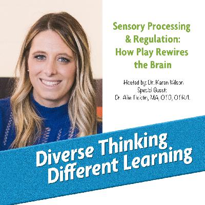 Ep. 251: Sensory Processing & Regulation: How Play Rewires the Brain with Dr. Allie Ticktin, MA, OTD, OTR/L