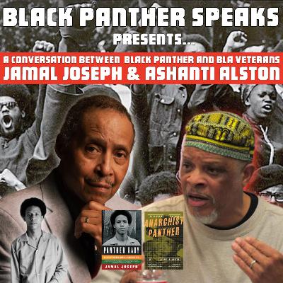 "Run to Death or Walk to Life" - A Conversation with Black Panther Party and BLA Veterans, JAMAL JOSEPH & ASHANTI ALSTON | BLACK PANTHER SPEAKS