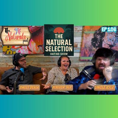 The Naturals Selection "Dating Show" | The Naturals Podcast | Ep 106