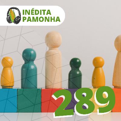 Inédita Pamonha 289 - Amar o próximo