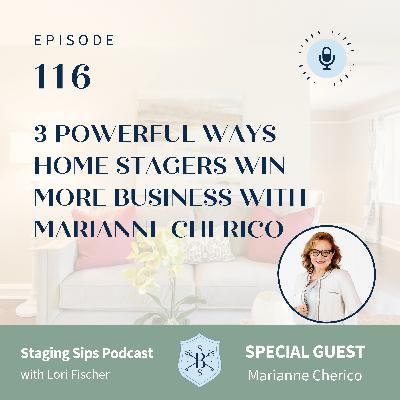 3 Powerful Ways Home Stagers Win More Business With Marianne Cherico