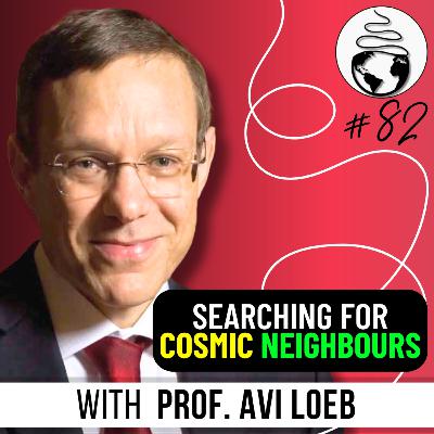 Prof. Avi Loeb: Searching for Extraterrestrial Intelligence, UFOs, Galileo Project, Science & more