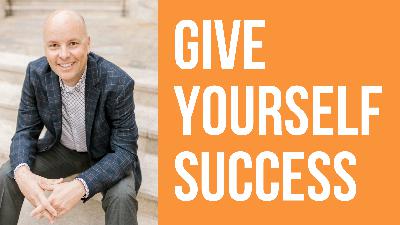 Give Yourself Success Give Yourself Success