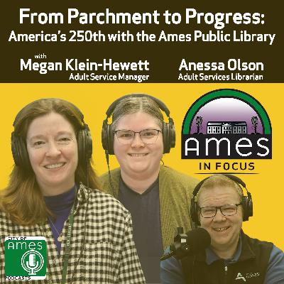 Ames in Focus: From Parchment to Progress with Megan Klein-Hewett and Anessa Olson