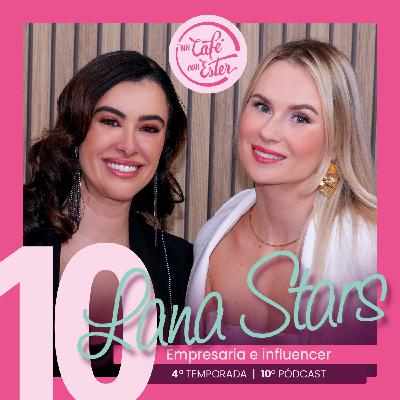 4x10 | Lana Stars ¿Y si ser feliz implicara romper con todo? belleza natural, divorcio, libertad y éxito sin hijos.
