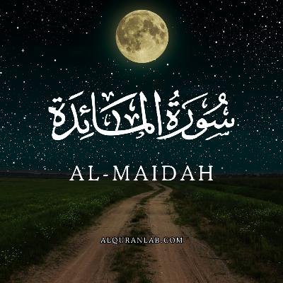 Surah Al-Maidah Beautiful Soothing Recitation of the Quran with Tajweed https://www.alquranlab.com/