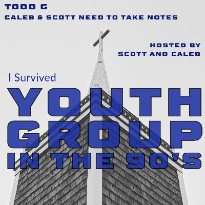 Todd G (Caleb & Scott Need To Take Notes)