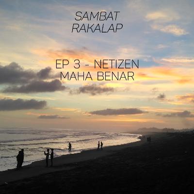 EP 3 - NETIZEN MAHA BENAR