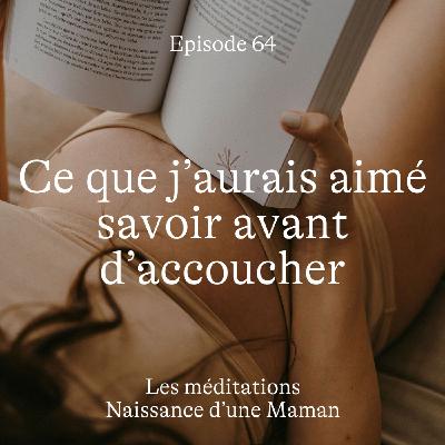 #64 Ce que j'aurais aimé savoir avant d'accoucher