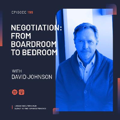 Negotiation: From Board Room To Bedroom with David Johnson
