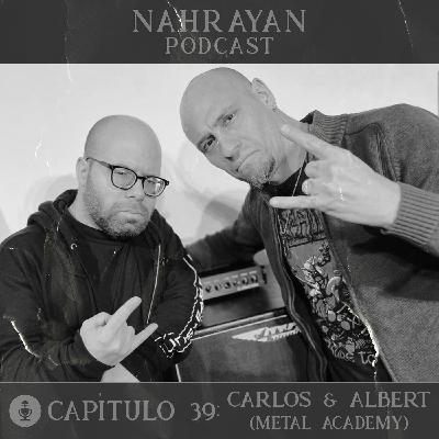 Capítulo 39: Carlos Leonardo & Albert Batlle (Metal Academy)