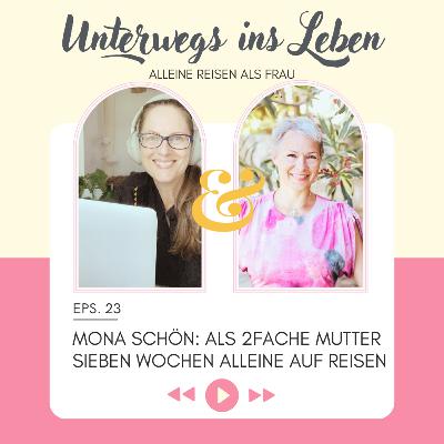 23. Als zweifache Mutter 7 Wochen alleine auf Reisen - Mona Schön im Interview 23. Als zweifache Mutter 7 Wochen alleine auf Reisen - Mona Schön im Interview