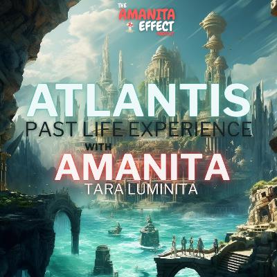 Atlantis Past Life Experience with Amanita