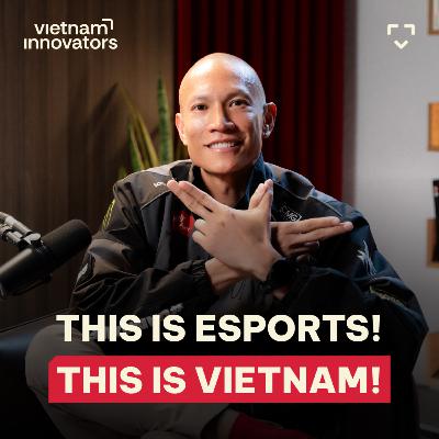 TK Nguyen: We might lose the game, but Vietnam wins global’s heart | EP 357