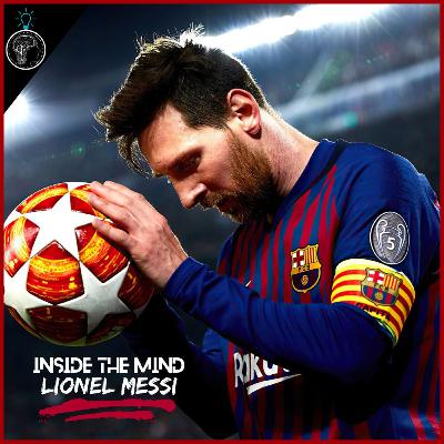 Inside the Mind of Lionel Messi