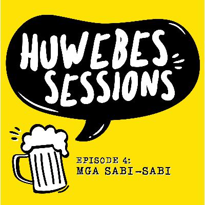 HUWEBES 04: Mga Sabi-Sabi HUWEBES 04: Mga Sabi-Sabi