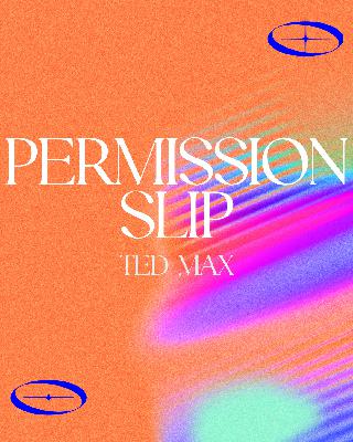 Permission Slip | Ted Max