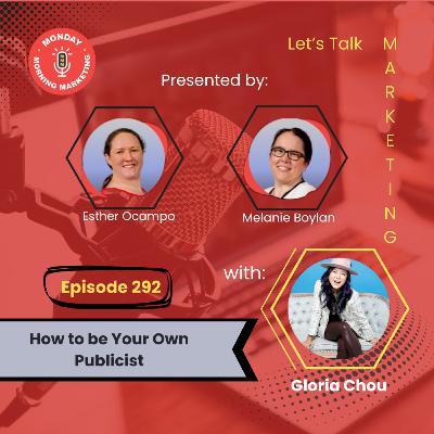 Episode 292 - How to be your own publicist with no experience or connections with Gloria Chou