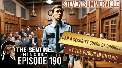 #190 - Can a Security Guard Be Charged by the Public in Ontario? - Steven Summerville #190 - Can a Security Guard Be Charged by the Public in Ontario? - Steven Summerville