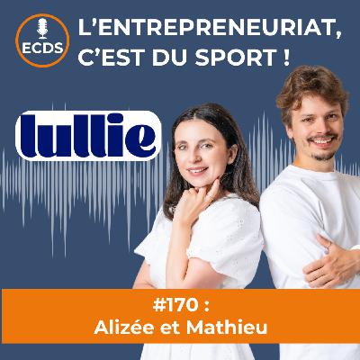 Alizée et Mathieu de LULLIE - Et si entreprendre en couple était ta plus grande force ?