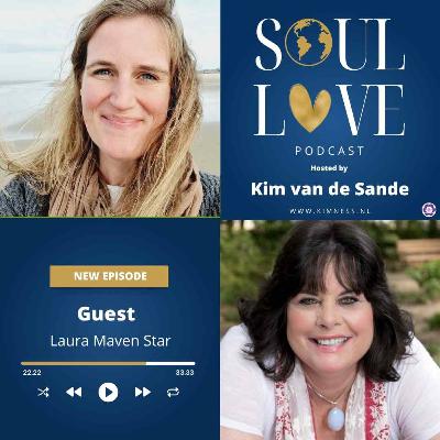 Soul Love Podcast by Kim van de Sande | guest Laura Maven Star | Healing the Sacred Womb: Reclaiming Divine Feminine Power