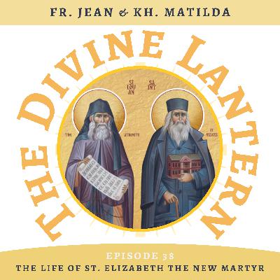 The Life of St. Elizabeth the New Martyr | Fr. Jean & Kh. Matilda | Season 5, Episode 38 (Final Episode)